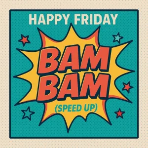 Happy Friday - Bam Bam (Speed Up)