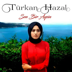 Türkan Hazal - Sen Bir Aysın