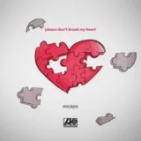 escape - Please don’t break my heart
