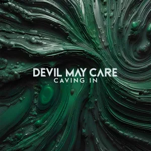 Devil May Care - Caving In