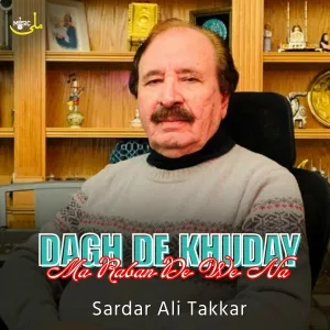 Sardar Ali Takkar - Dagh De Khuday Ma Raban De We Na