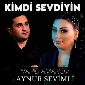 Nahid Amanov feat. Aynur Sevimli - Kimdi Sevdiyin