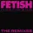 FETISH - Come Check This