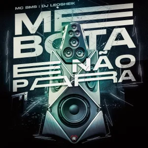 MC BMS, Love Funk, DJ LéoSheik - Me Bota e Não Para