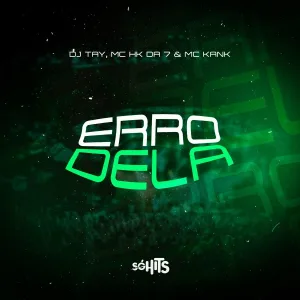 MC HK DA 7, Mc Kank, DJ TAY - Erro Dela