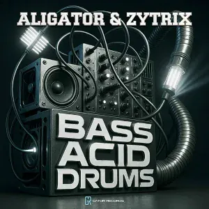 DJ Aligator, Zytrix - Bass : Acid : Drums