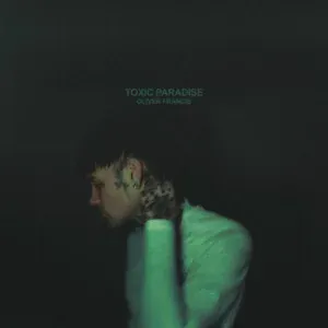 Oliver Francis - TOXIC PARADISE