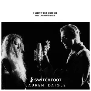 Switchfoot feat. Lauren Daigle - I Won't Let You Go