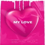 Techno Project, Geny Tur - My Love