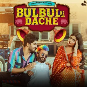 Raj Mawar, Shiva Choudhary, Aman Jaji feat. Palashika Dixit - Bulbul Ke Bache