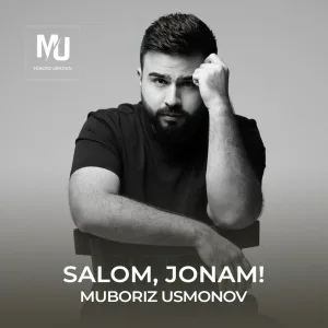 Muboriz Usmonov - Salom, Jonam!