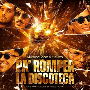 Musicologo Y Menes feat. Daddy Yankee, Farruko, Yomo - Pa' Romper La Discoteca