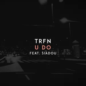Trfn feat. Siadou - U Do (feat. Siadou)