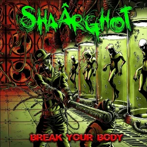 shaârghot - Break Your Body