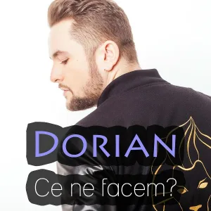 Dorian - Ce ne facem?