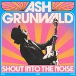 Ash Grunwald - I Want You To Know