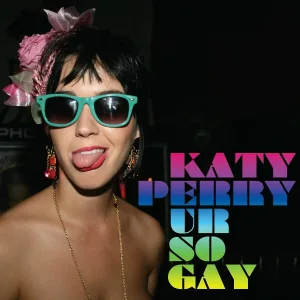 Katy Perry - Ur So Gay