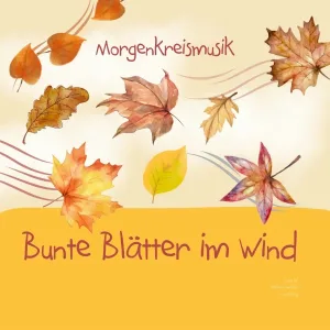 Morgenkreismusik, Lucia Ruf feat. Stephen Janetzko, Toni Geiling - Bunte Blätter im Wind