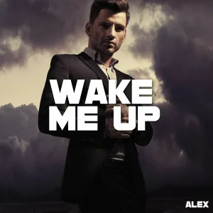 Alex - Wake Me Up