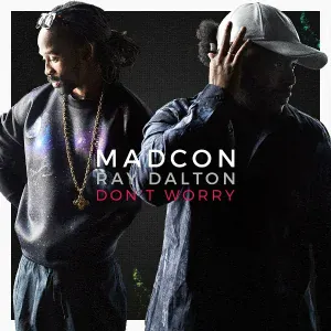 Madcon feat. Ray Dalton - Don't Worry (with Ray Dalton)