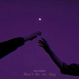Emin Nilsen - Don't Be So Shy