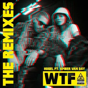 HUGEL feat. Amber Van Day - WTF (feat. Amber Van Day)