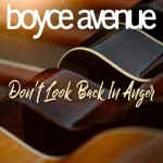 Boyce Avenue - Don't Look Back in Anger