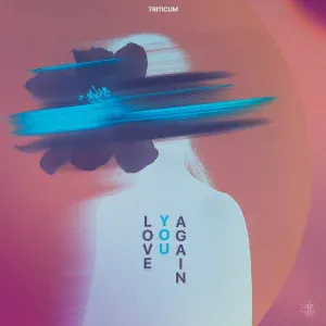 TRITICUM - Love You Again