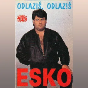 Esko - Odlazis, odlazis