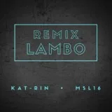 KAT-RIN, MSL16 - Lambo Remix