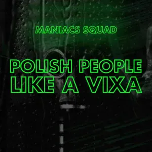Maniacs Squad - Polish People Like A Vixa