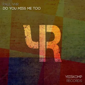 Paul VHR - Do You Miss Me Too