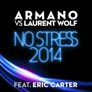 Armano, Laurent Wolf feat. Eric Carter - No Stress 2014