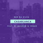 Geo Da Silva feat. Dj Magnum, Ennah - Casablanca