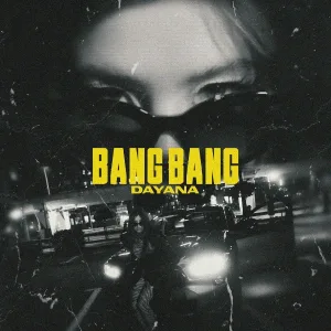 Dayana - Bang Bang