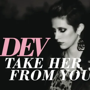 DEV - Take Her From You