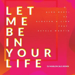 Alex Berti, Gloster, Lira feat. Estela Martin - Let Me Be in Your Life