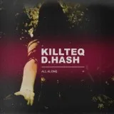 KILLTEQ, D.HASH - All Alone