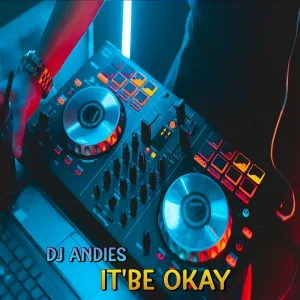 DJ Andies - DJ It'be Okay jedag jedug style