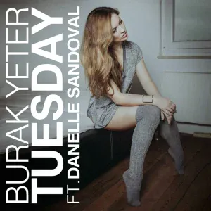 Burak Yeter feat. Danelle Sandoval - Tuesday