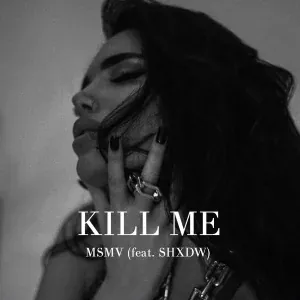 MSMV feat. Shxdw - KILL ME