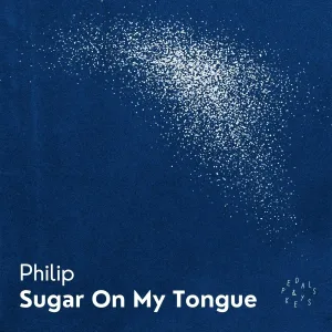 Philip - Sugar On My Tongue