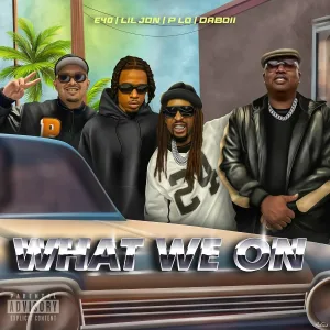 Lil Jon, DaBoii, P-LO feat. E-40 - What We On