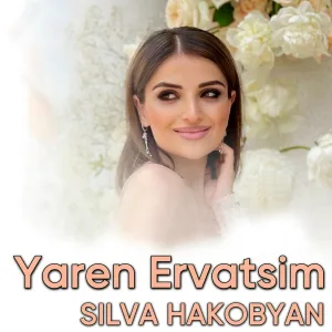 Silva Hakobyan - Yaren Ervatsim
