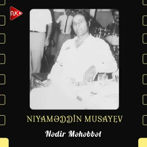 Niyaməddin Musayev - Nədir Məhəbbət