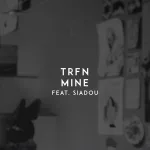 Trfn feat. Siadou - Mine