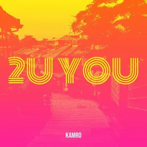 Kamro - 2u You
