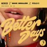 NEIKED, Mae Muller feat. Polo G - Better Days