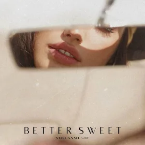 vibessmusic - Better Sweet