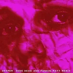 Biicla - Deeper (Zeds Dead & Funkin Matt Remix)